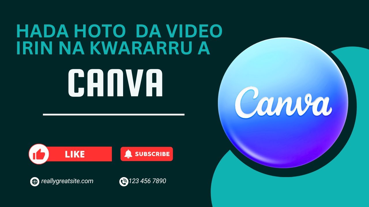 Canva a Sauƙaƙe: Yadda Za Ka Ƙirƙiri Hoto da Video Irin na Kwararru